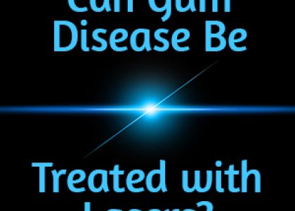 Can Gum Disease Be Treated with Lasers? LANAP® Says Yes! (featured image)