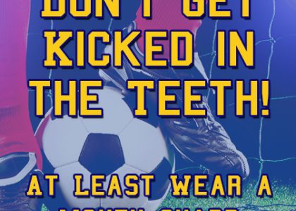 Don’t Get Kicked in the Teeth, Wear a Mouthguard (featured image)